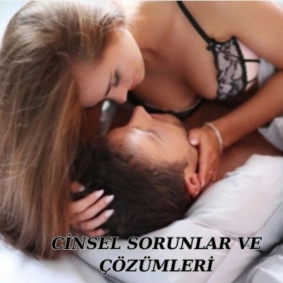 Cinsel Sorunlar ve Çözümleri Nelerdir?